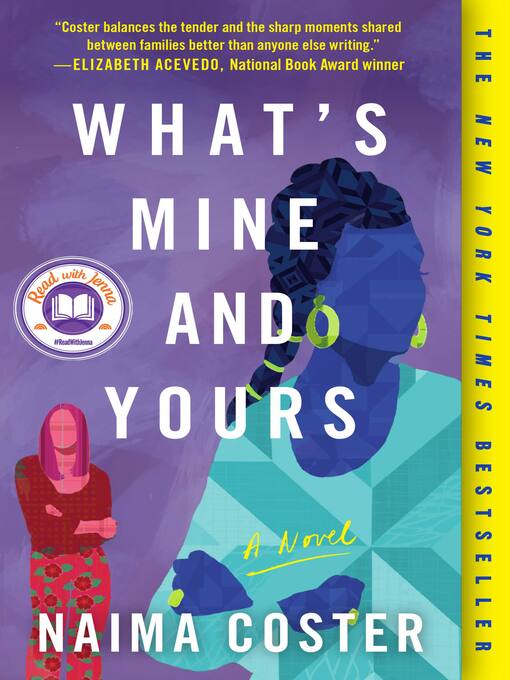 Title details for What's Mine and Yours by Naima Coster - Available